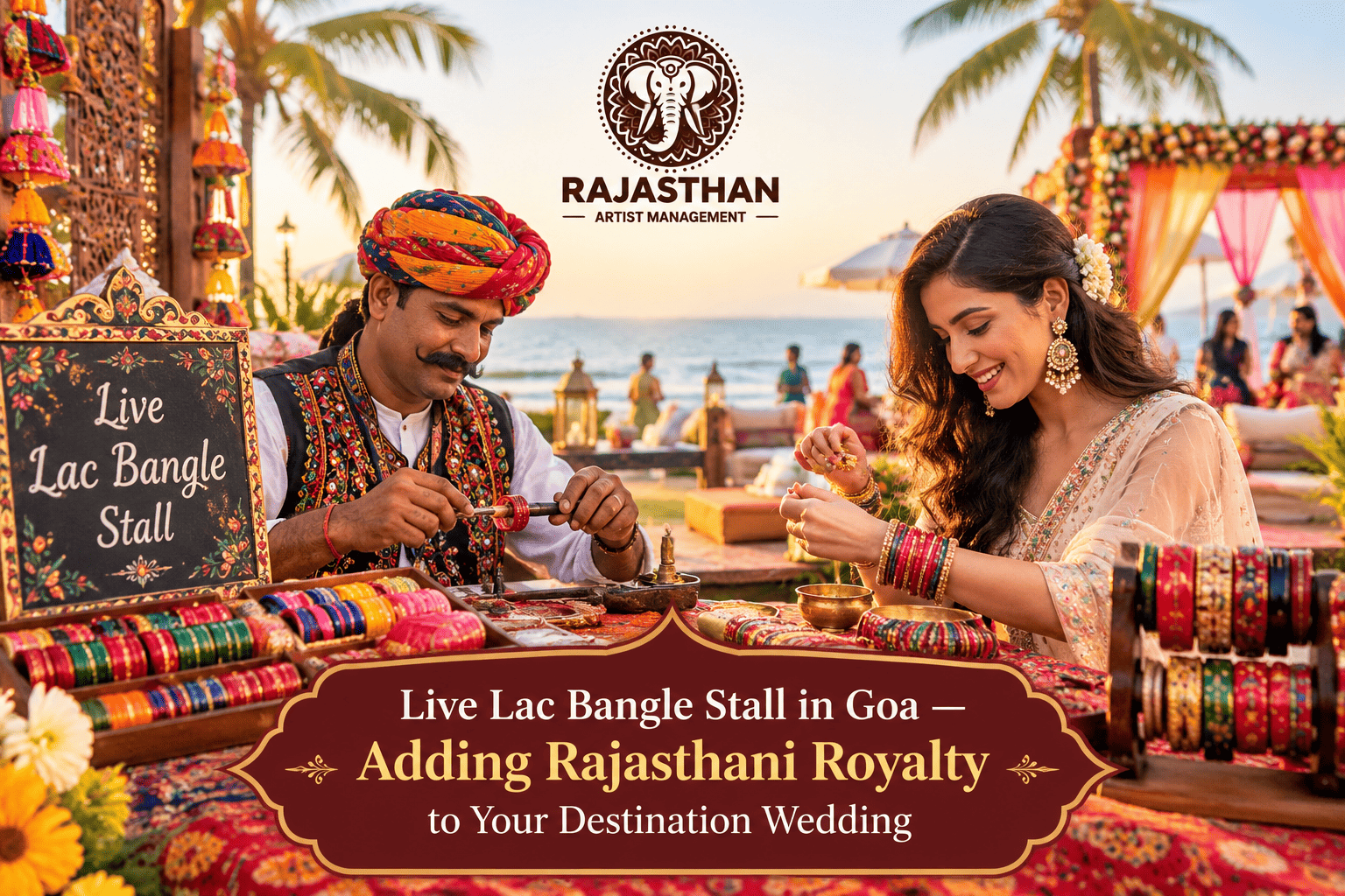 Live Lac Bangle Stall in Goa — Adding Rajasthani Royalty to Your Destination Wedding